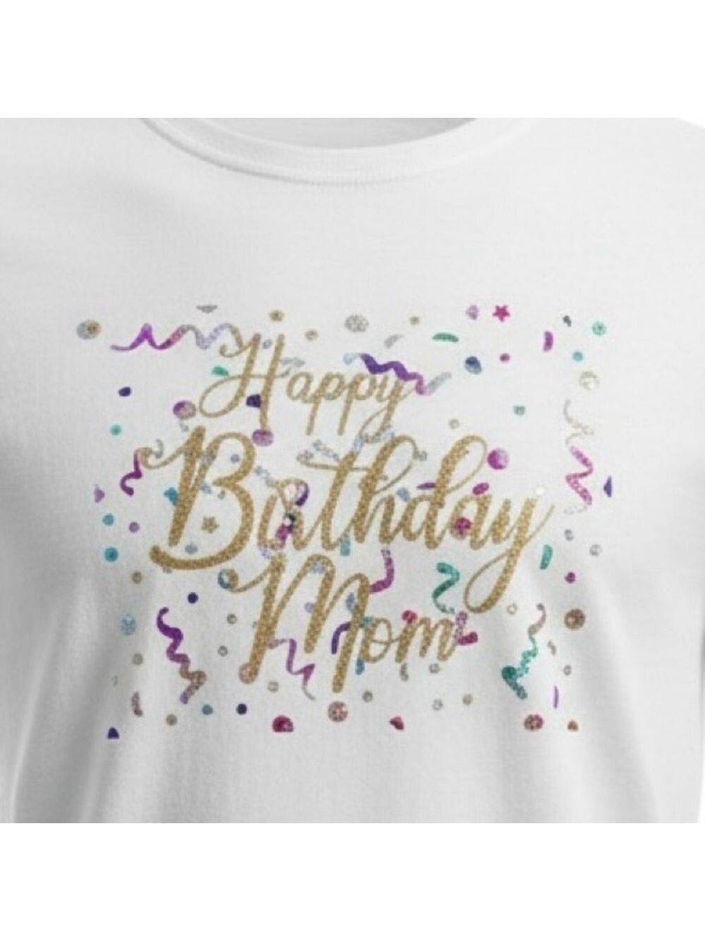 Happy Birthday Mom Glittery Confetti Short Sleeve T-Shirt